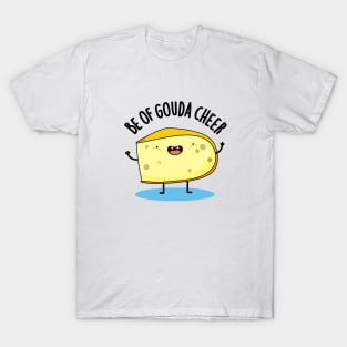 Be Of Gouda Cheer Cute Cheese Pun T-Shirt